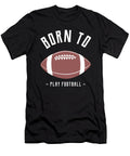 1 Born to Play American Football Equipment Gift Justus Ratzke T-Shirt