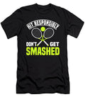 1 Hit Responsibily Dont Get Smashed Tennis Colorfulsnow T-Shirt