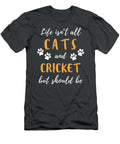 1 Life Is Not All Dogs and Cricket But Should Be Funny Awesome Store T-Shirt