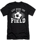 1 Life Kicks You in the Field Toms Store T-Shirt