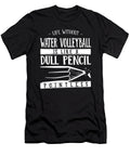 1 Life Without Water Volleyball Is Like a Dull Pencil Funny Maximus Designs T-Shirt