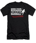1 Mind Your Business I Need to Pay for Baseball Player Coach Maximus Designs T-Shirt
