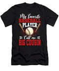 1 My Favorite Baseball Player Calls Me Big Cousin Baseball Dhbubble T-Shirt
