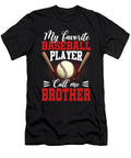 1 My Favorite Baseball Player Calls Me Brother Baseball Dhbubble T-Shirt