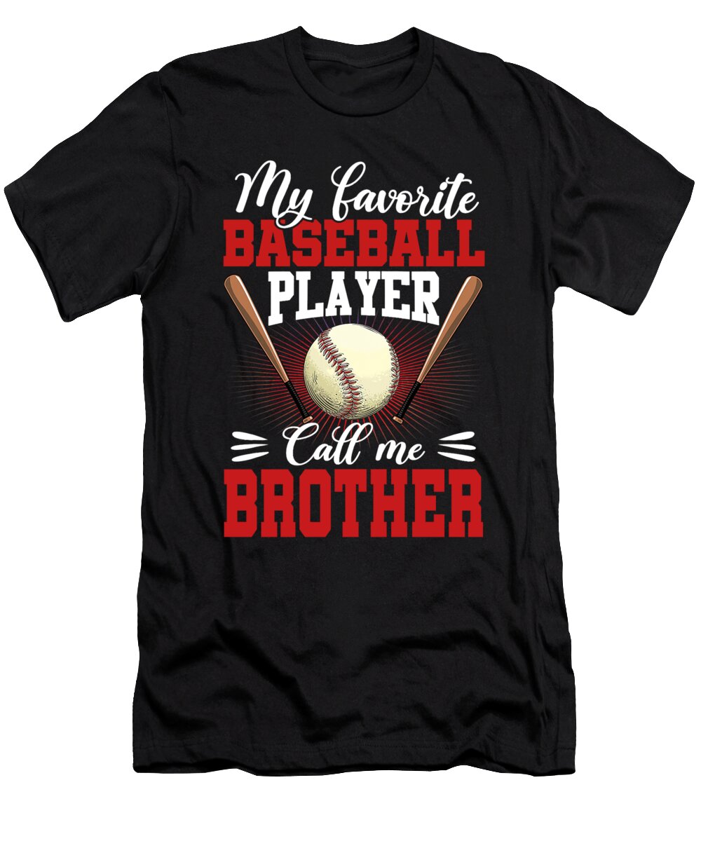 1 My Favorite Baseball Player Calls Me Brother Baseball Dhbubble T-Shirt