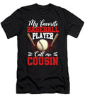 1 My Favorite Baseball Player Calls Me Cousin Baseball Dhbubble T-Shirt