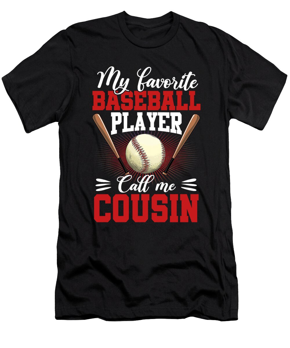 1 My Favorite Baseball Player Calls Me Cousin Baseball Dhbubble T-Shirt