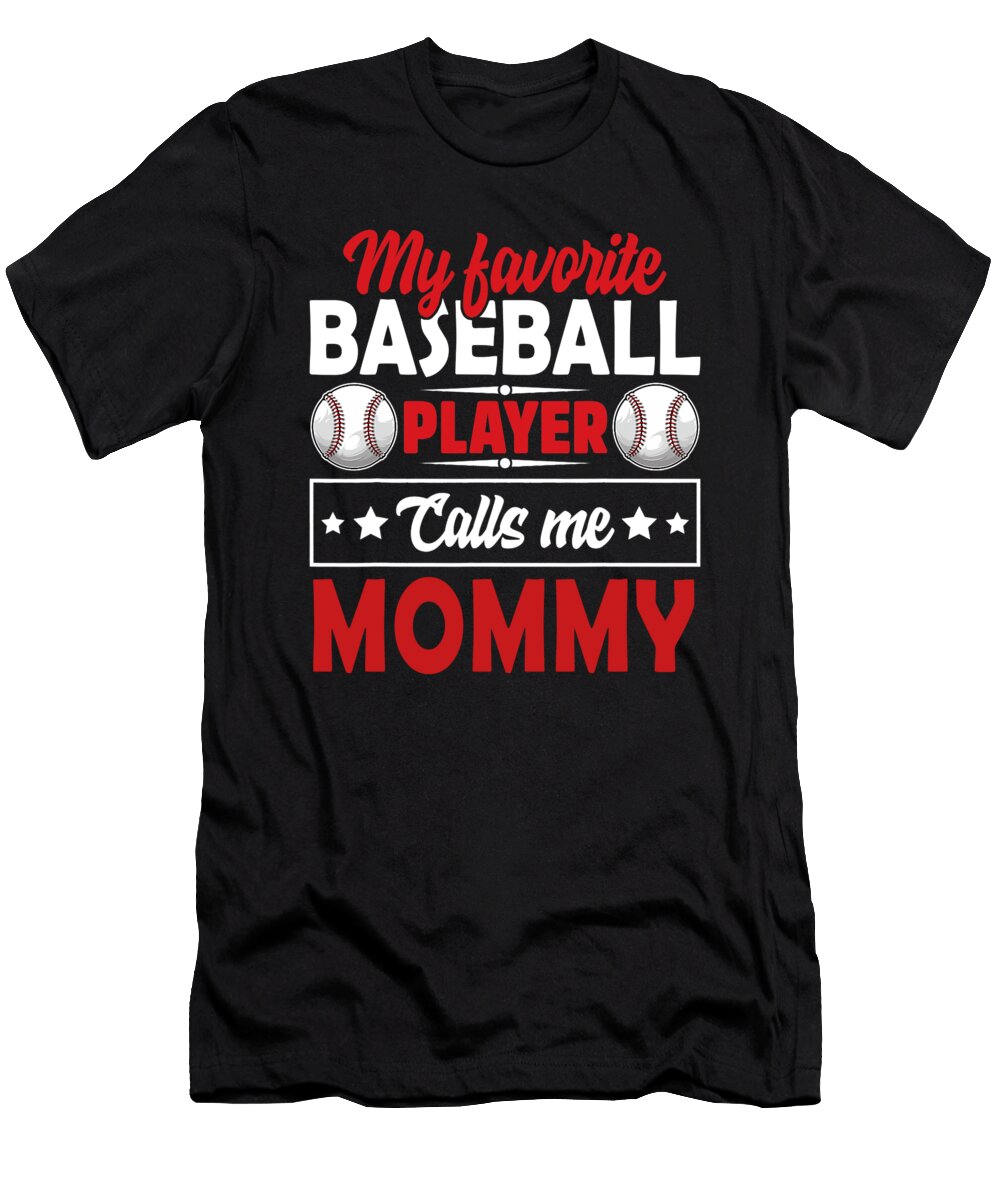 1 My Favorite Baseball Player Calls Me Mommy Dhbubble T-Shirt