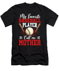 1 My Favorite Baseball Player Calls Me Mother Baseball Dhbubble T-Shirt