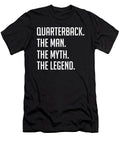 1 Quarterback the Man the Myth the Legend Funny Secret Santa Cal Nyto T-Shirt