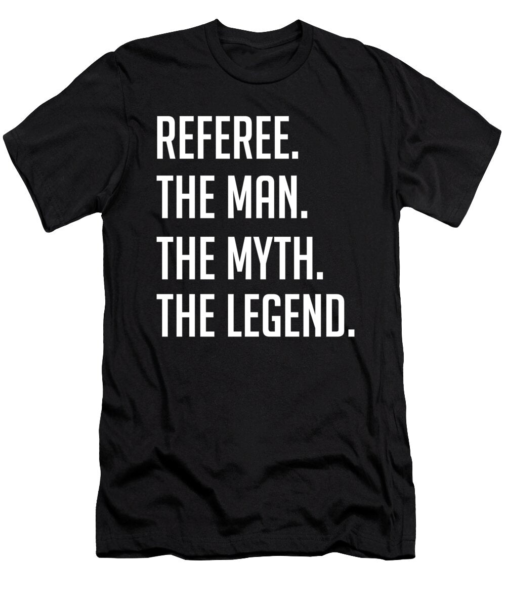 1 Referee the Man the Myth the Legend Funny Secret Santa Cal Nyto T-Shirt