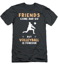 1 Spike Into Timeless Friendships Friends Come and Go But Volleyball Is Forever Volleyball Forever Friends T-Shirt