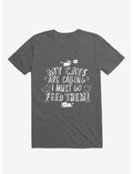 My Cats Are Calling And I Must Go Feed Them T-Shirt