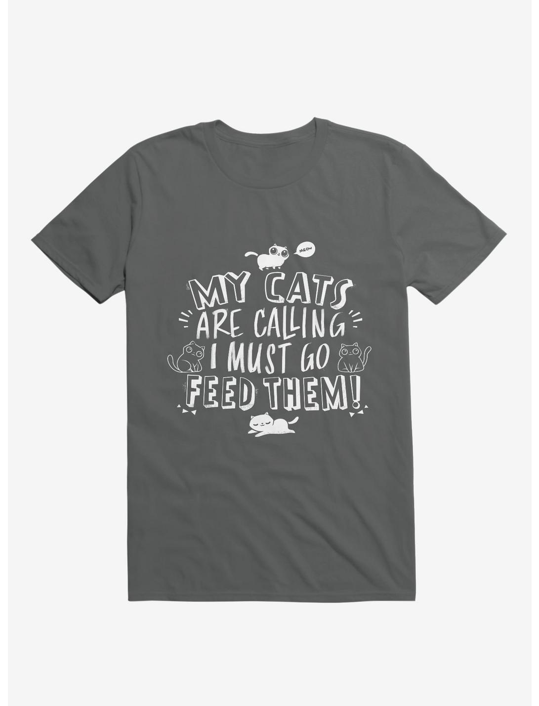 My Cats Are Calling And I Must Go Feed Them T-Shirt