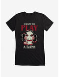 Saw I Want To Play A Game Girls T-Shirt