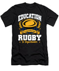 2 Education Is Important But Rugby Is Importanter the Perfect Presents T-Shirt