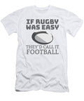 2 If Rugby Was Easy Theyd Call It Football Rugby Fan Gift James C T-Shirt