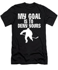 2 My Goal Is to Deny Yours Hockey Defender the Perfect Presents T-Shirt
