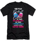 2 We Throw 100 Pound Girls and We Catch Them for Cheer Leaders Tom Schiesswald T-Shirt
