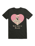 Love you to Death! Skeleton T-Shirt