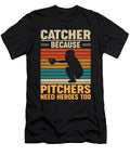 3 Catcher Because Pitchers Need Heroes Too Baseball Toms Store T-Shirt