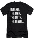 3 Referee the Man the Myth the Legend Funny Secret Santa Cal Nyto T-Shirt