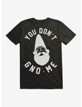 You Don't Gno-Me Gnome T-Shirt