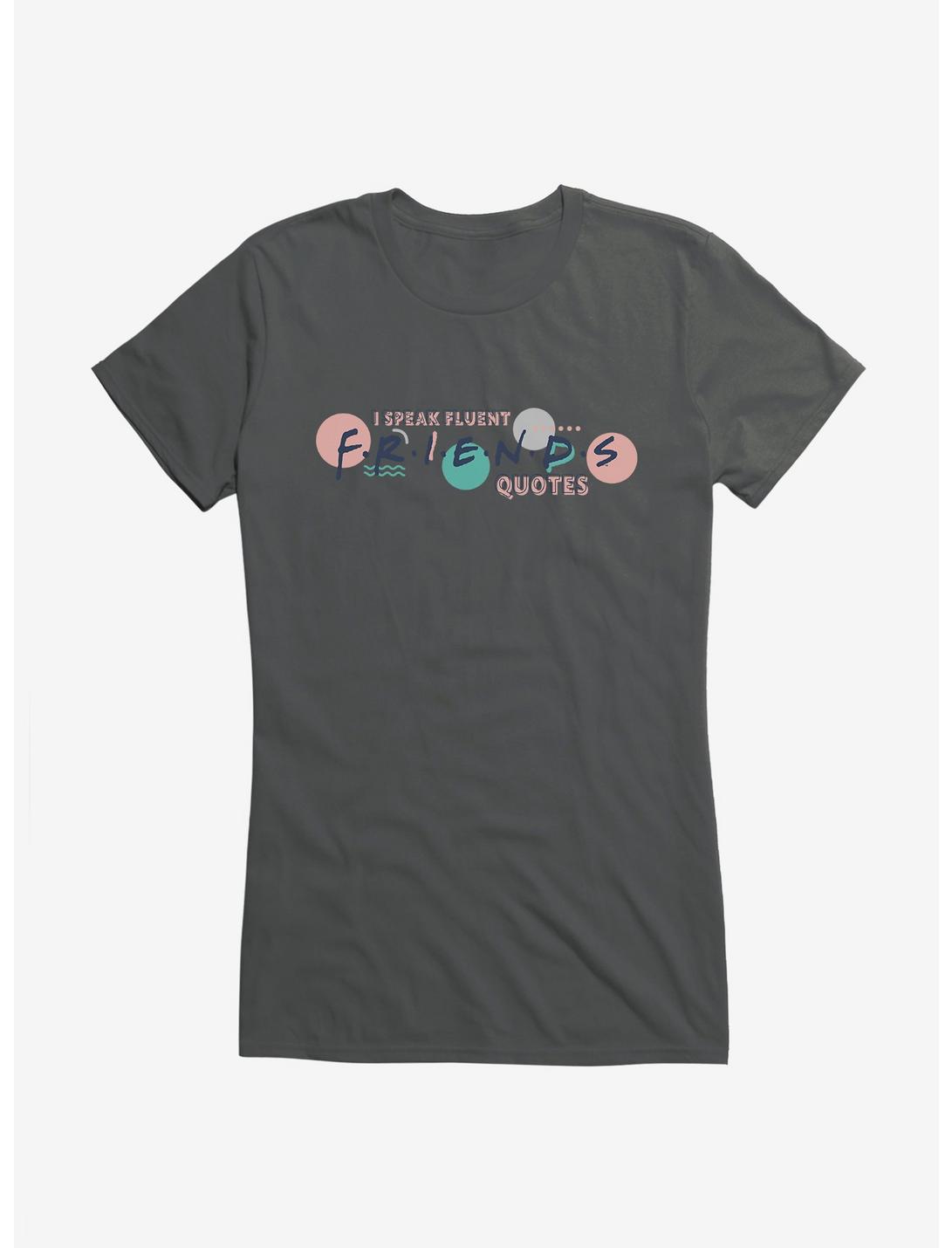 Friends Speak Fluent Friends Quotes Girls T-Shirt
