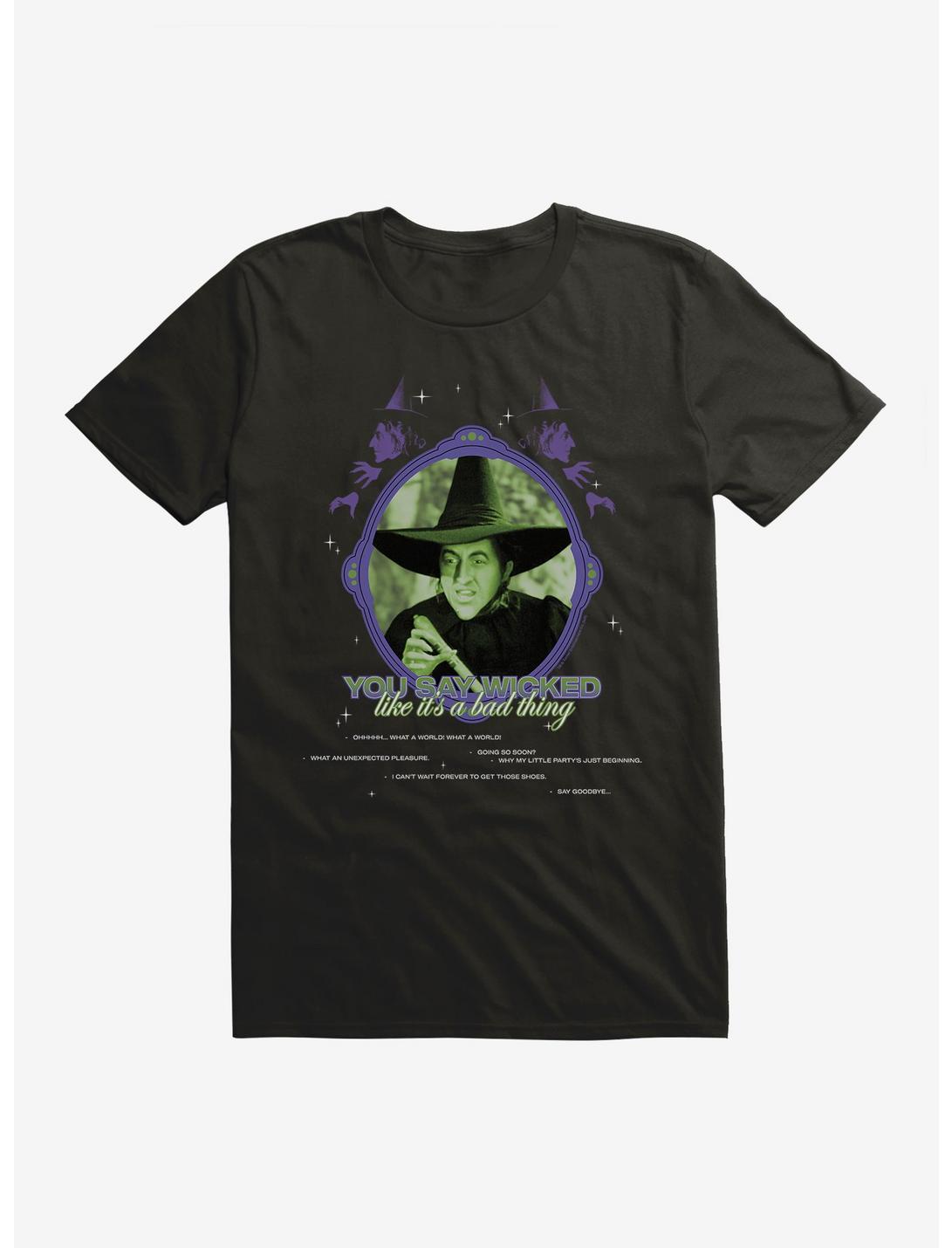 The Wizard Of Oz You Say Wicked Like It's A Bad Thing T-Shirt