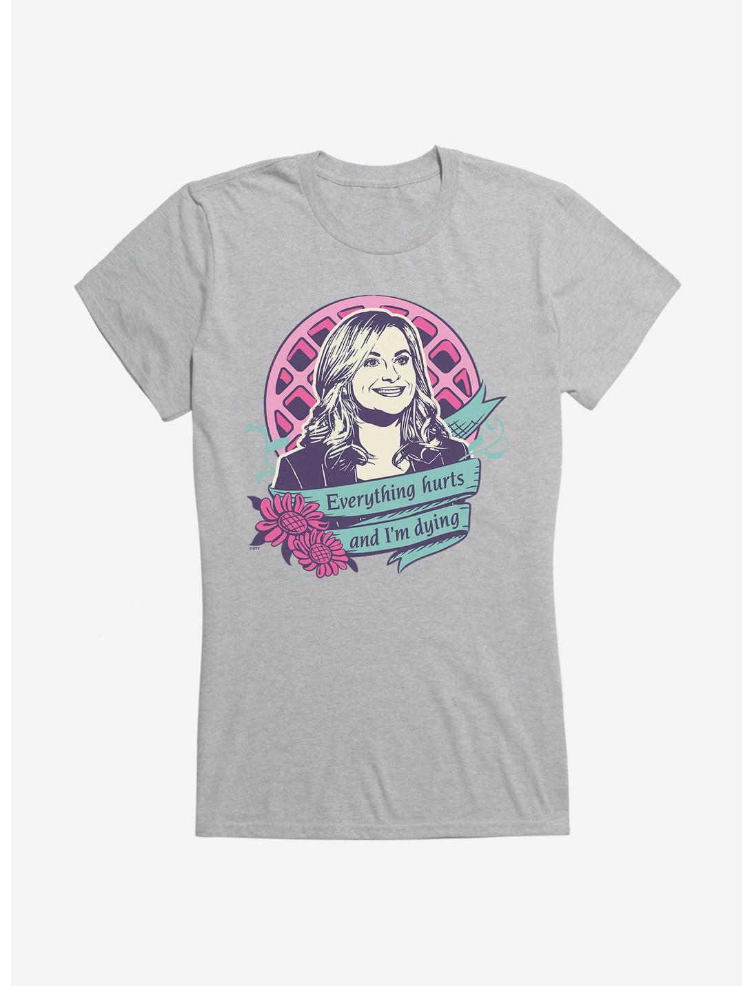 Parks And Recreation Everything Hurts And I'm Dying Girls T-Shirt