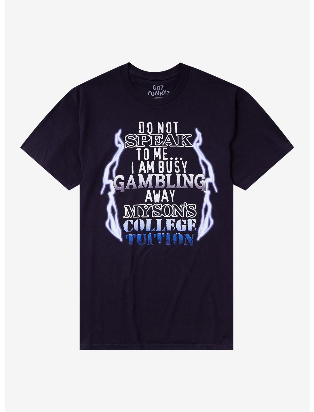 Busy Gambling T-Shirt By Got Funny?