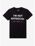 Not Antisocial Just Hate You T-Shirt By Goodie Two Sleeves