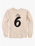 Six Seven You Are The Six Sweatshirt