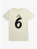 Sixe Seven You Are The Six T-Shirt