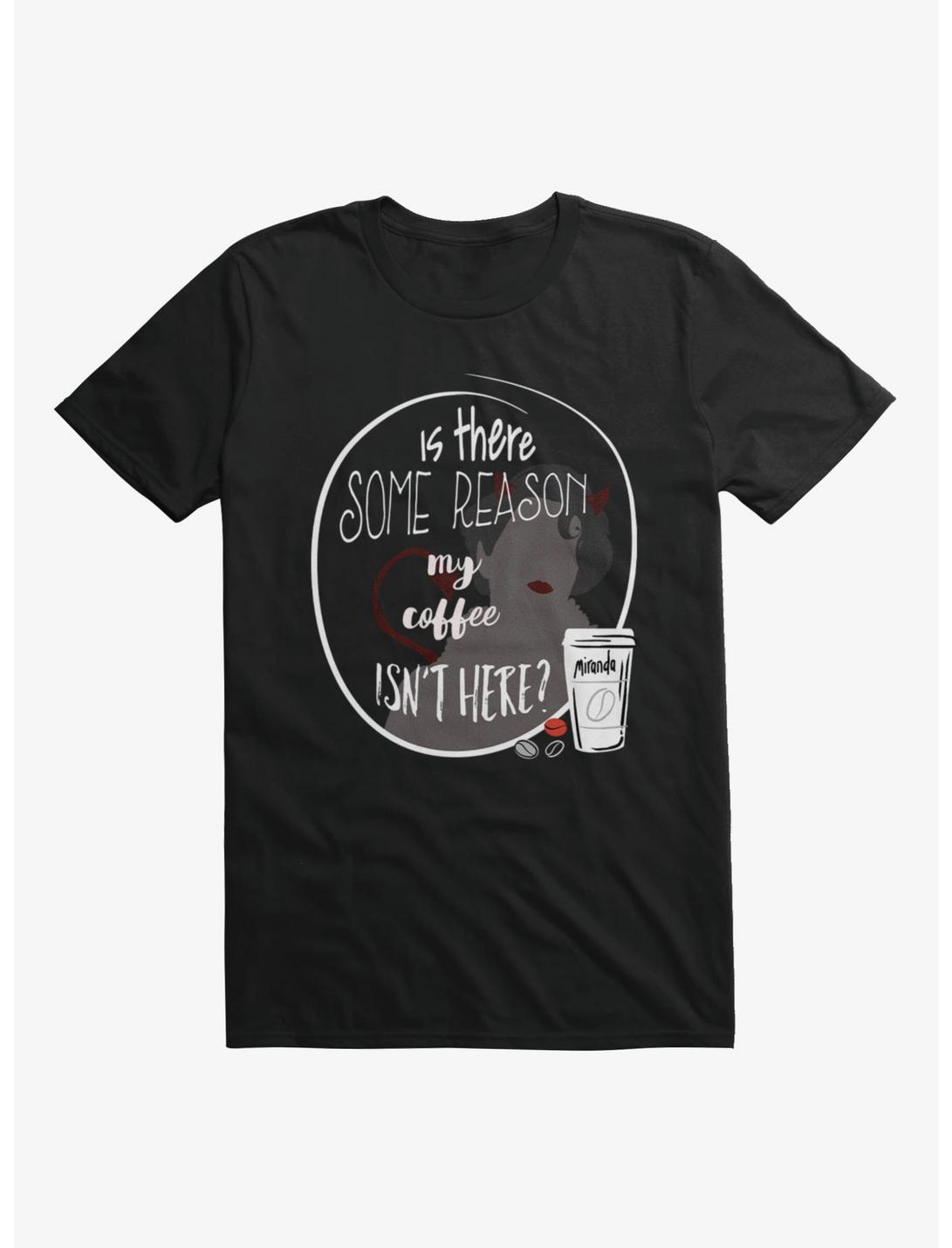 The Devil Wears Prada My Coffee Isn't Here T-Shirt
