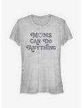 Moms Can Do Anything Girls T-Shirt