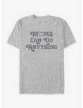 Moms Can Do Anything T-Shirt