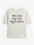 Moms Can Do Anything Girls Skimmer T-Shirt