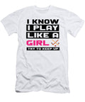 4 I Know I Play Like a Girl Try to Keep Up Ice Hockey Toms Store T-Shirt