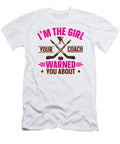 4 Im the Girl Your Coach Warned You About Ice Hockey Toms Store T-Shirt