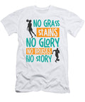 4 No Grass Stains No Glory No Bruises Soccer Toms Store T-Shirt