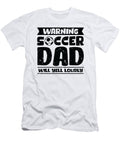 4 Warning Soccer Dad Will Yell Loudly Soccer Toms Store T-Shirt