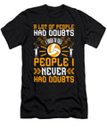 A Lot of People Had Doubts I Tried to Tell People I Never Had Doubts Jacob Zelazny T-Shirt