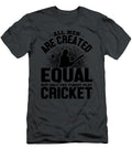 All Men Are Created Equal But Only the Finest Plat Cricket Anh Nguyen T-Shirt