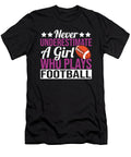 American Football Never Underestimate a Girl Who Plays Football Alessandra Roth T-Shirt