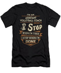 Assistant Volleyball Coach I Stop When Done Job Gift Item Shi Hu Kang T-Shirt
