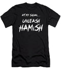 At My Signal Unleash Hamish Hisna Loki T-Shirt