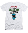 Athlete By Nature Goalie Mom By Choice Hockey the Perfect Presents T-Shirt