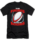 Awesome to Go Forwards You Must Go Backwards Rugby the Perfect Presents T-Shirt