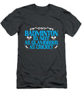 Badminton Is Not As Glamorous As Cricket 01 Celestial Images T-Shirt